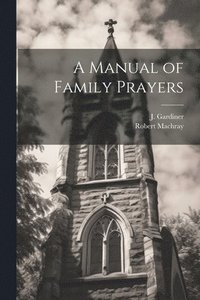 bokomslag A Manual of Family Prayers