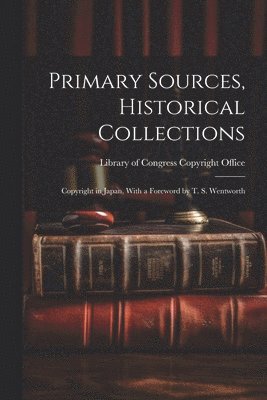 Primary Sources, Historical Collections