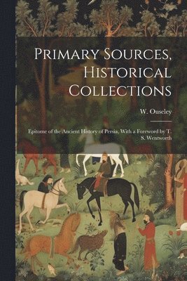 Primary Sources, Historical Collections 1