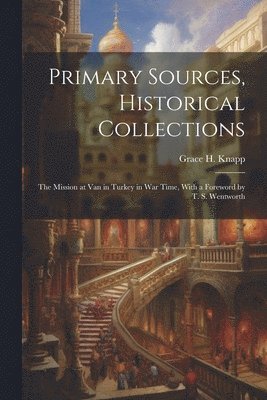 Primary Sources, Historical Collections 1