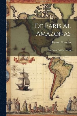 bokomslag De Pars al Amazonas; las fieras del Putumayo