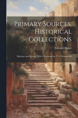 Primary Sources, Historical Collections 1