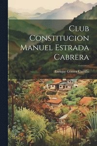 bokomslag Club Constitucion Manuel Estrada Cabrera