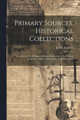 Primary Sources, Historical Collections 1