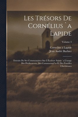 Barbier Jean André, Jean André, Barbier - Les trésors de Cornélius `a Lapide, Häftad