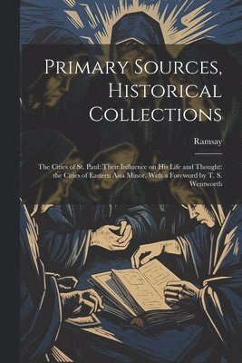 Primary Sources, Historical Collections 1