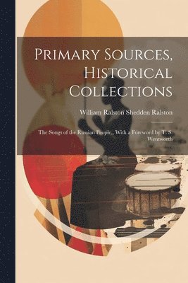 William Ralston Shedden Ralston - Primary Sources, Historical Collections, Häftad