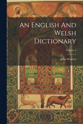 bokomslag An English And Welsh Dictionary; Volume 1