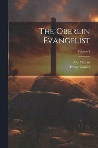 bokomslag The Oberlin Evangelist; Volume 5