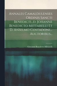 bokomslag Annales Camaldulenses Ordinis Sancti Benedicti...d. Johanne Benedicto Mittarelli Et D. Anselmo Costadoni, ... Auctoribus...