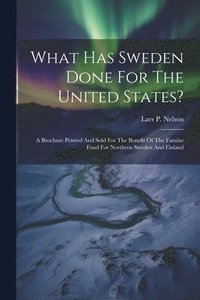 bokomslag What Has Sweden Done For The United States?