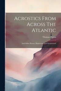bokomslag Acrostics From Across The Atlantic