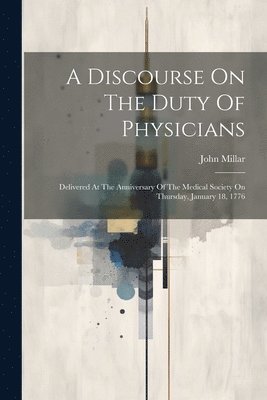 John Millar - Discourse On The Duty Of Physicians, Häftad