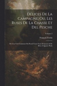 bokomslag Dlices De La Campagne, Ou, Les Ruses De La Chasse Et Del Pesche