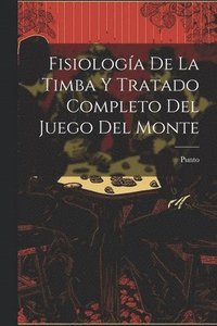 bokomslag Fisiologa De La Timba Y Tratado Completo Del Juego Del Monte