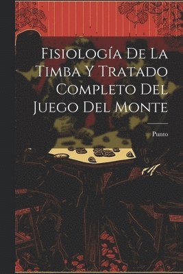 bokomslag Fisiología De La Timba Y Tratado Completo Del Juego Del Monte