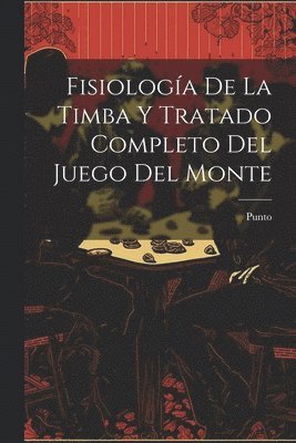 Fisiologa De La Timba Y Tratado Completo Del Juego Del Monte 1