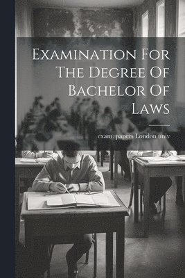 Examination For The Degree Of Bachelor Of Laws 1