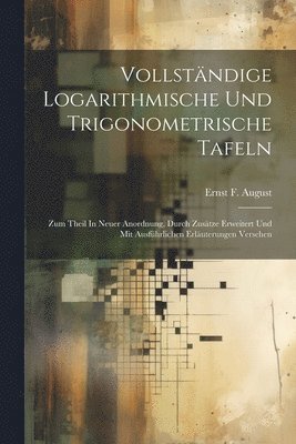 bokomslag Vollstndige Logarithmische Und Trigonometrische Tafeln