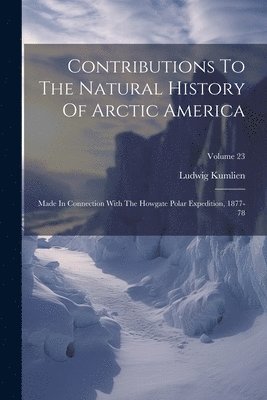 bokomslag Contributions To The Natural History Of Arctic America