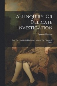 bokomslag An Inquiry, Or Delicate Investigation