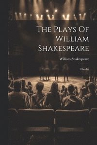 bokomslag The Plays Of William Shakespeare