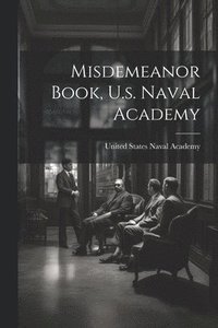 bokomslag Misdemeanor Book, U.s. Naval Academy
