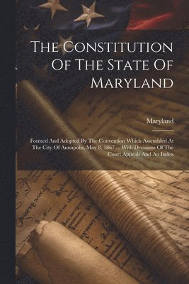 The Constitution Of The State Of Maryland 1