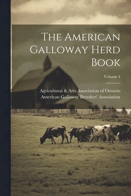 bokomslag The American Galloway Herd Book; Volume 4