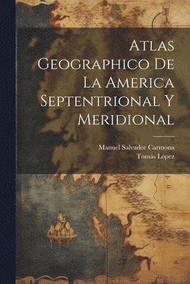 Atlas Geographico De La America Septentrional Y Meridional 1