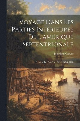 Jonathan Carver - Voyage Dans Les Parties Intérieures De L'amérique Septentrionale, Häftad