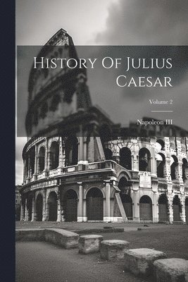 bokomslag History Of Julius Caesar; Volume 2