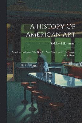 bokomslag A History Of American Art