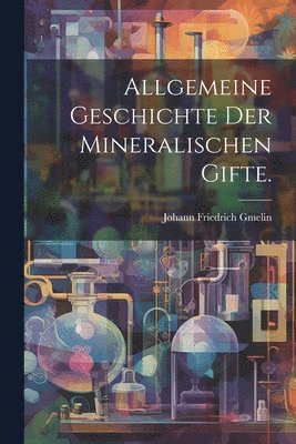 bokomslag Allgemeine Geschichte der mineralischen Gifte.