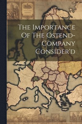 bokomslag Importance Of The Ostend-company Consider'd