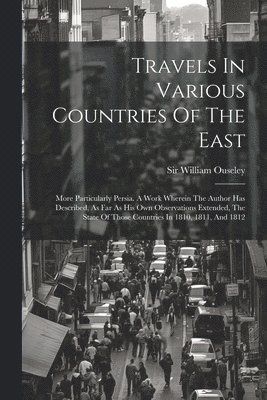 William Ouseley - Travels In Various Countries Of The East, Häftad