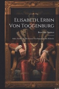 bokomslag Elisabeth, Erbin von Toggenburg