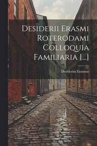 bokomslag Desiderii Erasmi Roterodami Colloquia Familiaria [...]
