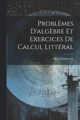 bokomslag Problèmes D'algèbre Et Exercices De Calcul Littéral