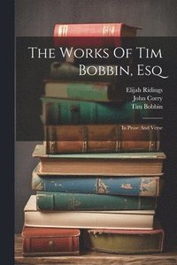 bokomslag The Works Of Tim Bobbin, Esq