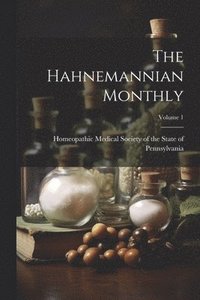 bokomslag The Hahnemannian Monthly; Volume 1