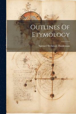 Samuel Stehman Haldeman - Outlines Of Etymology, Häftad