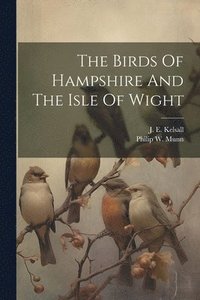 bokomslag Birds Of Hampshire And The Isle Of Wight