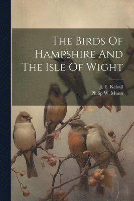 bokomslag Birds Of Hampshire And The Isle Of Wight