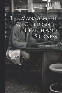 bokomslag Management Of Children In Health And Sickness