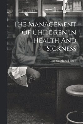 bokomslag Management Of Children In Health And Sickness