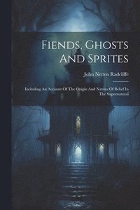 bokomslag Fiends, Ghosts And Sprites