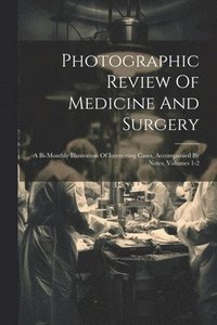 bokomslag Photographic Review Of Medicine And Surgery