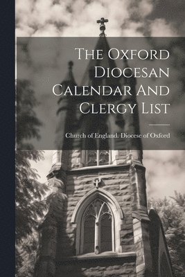 bokomslag The Oxford Diocesan Calendar And Clergy List