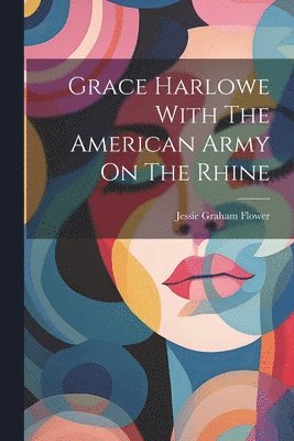 Grace Harlowe With The American Army On The Rhine 1